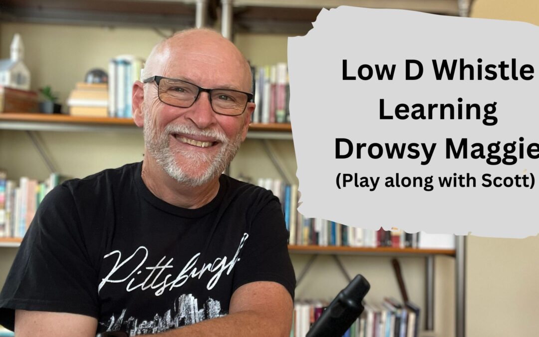 Low D Whistle Learning Drowsy Maggie