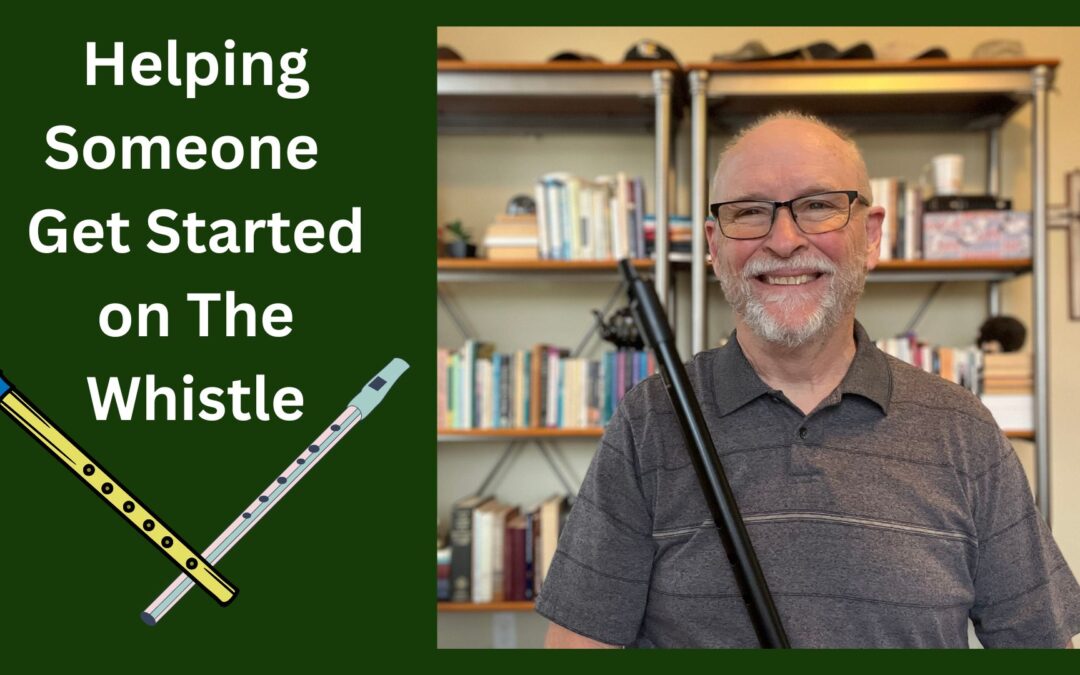 Helping Someone Get Started on The Tin Whistle