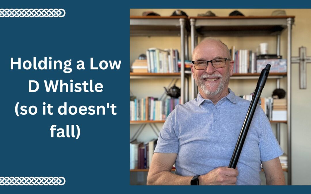 Holding a Low D Whistle