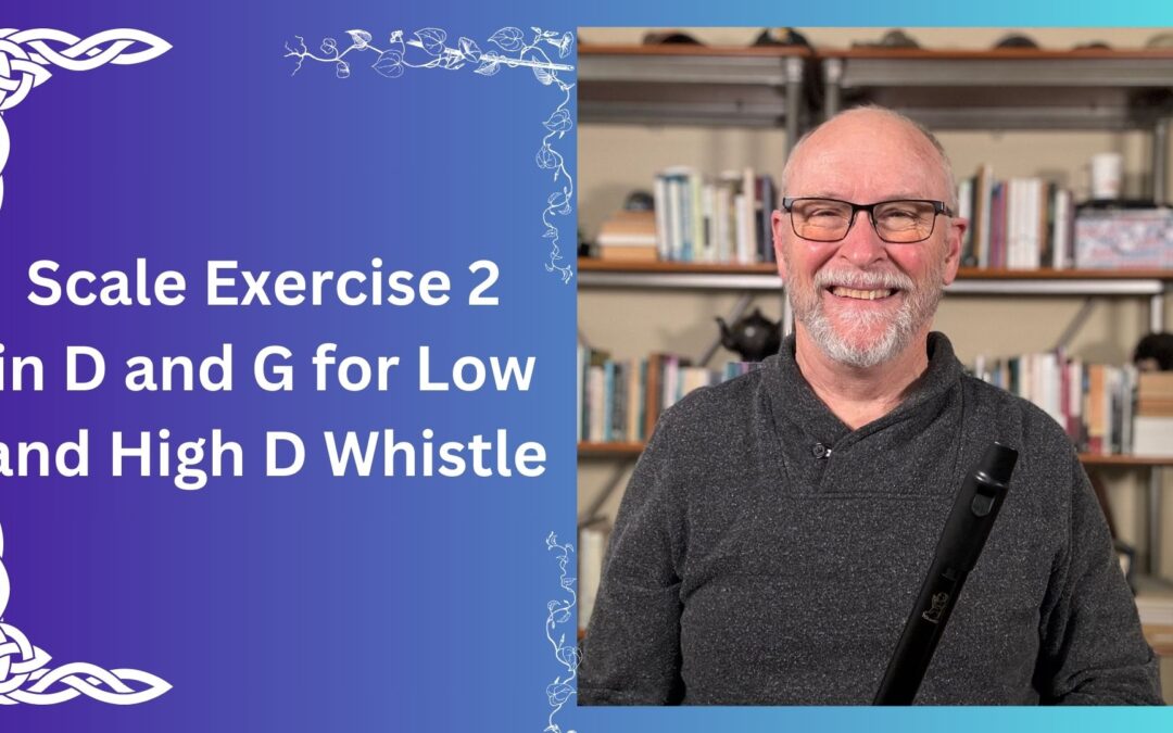 Scale Exercise 2 in D and G for Low and High D Whistle