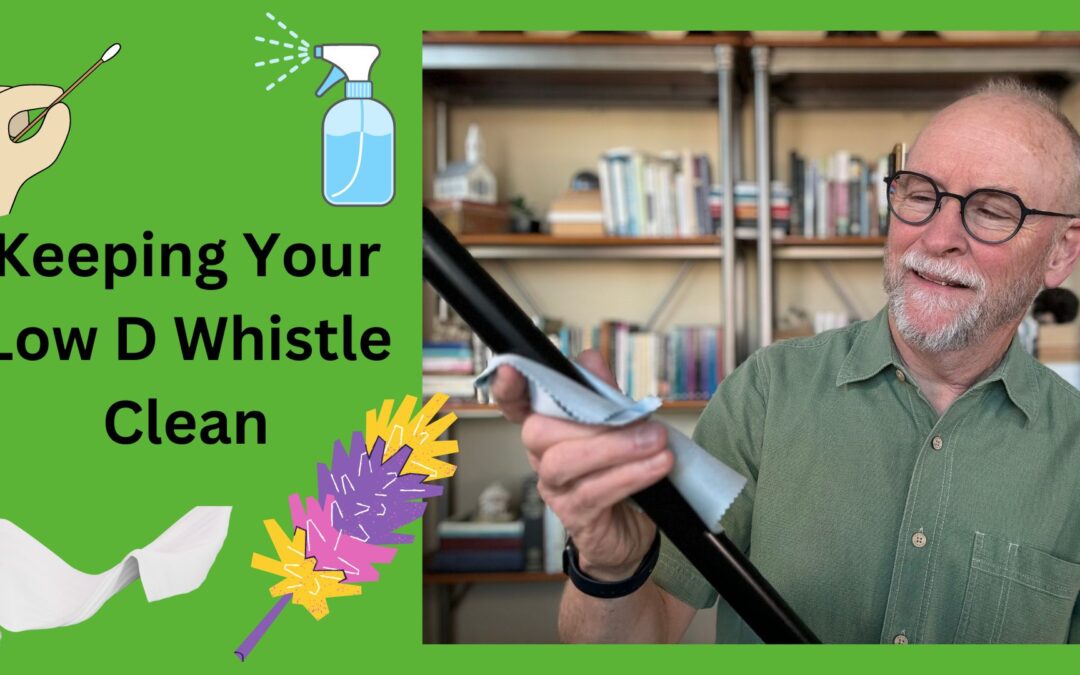 Keep Your Low D Whistle Clean / Cleaning