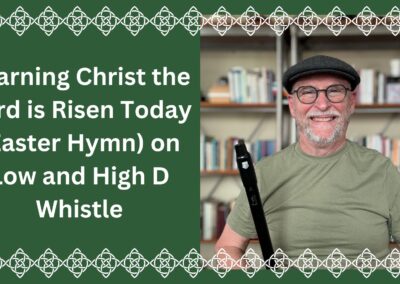 Learning Christ the Lord is Risen Today (Easter Hymn) on Low and High D Whistle