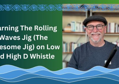 Learning The Rolling Waves Jig (The Lonesome Jig) on Low and High D Whistle
