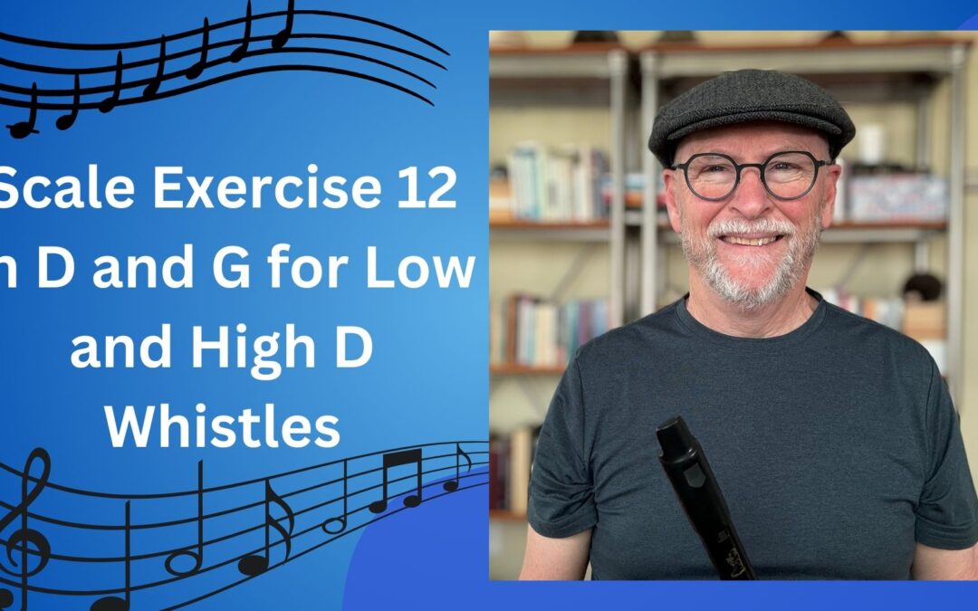 Scale Exercise 12 in D and G for Low and High D Whistles