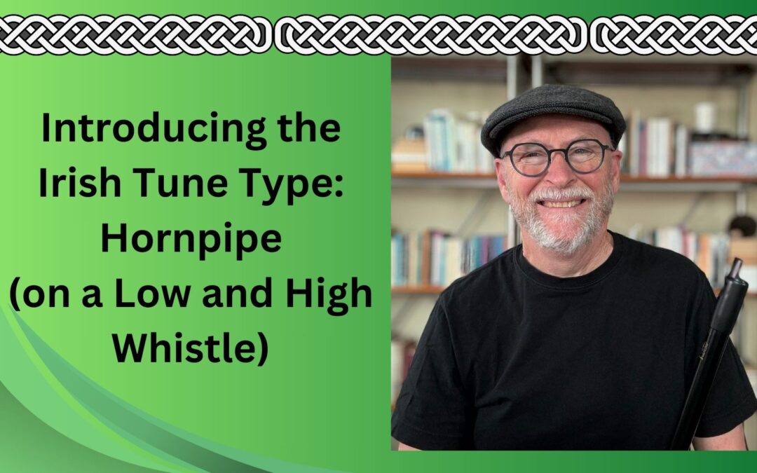 Introducing the Irish Tune Type: Hornpipe (on a Low and High Whistle)