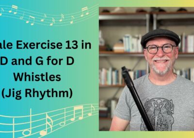 Scale Exercise 13 in D and G for D Whistles (Jig Rhythm)