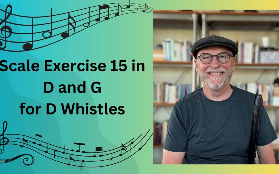 Scale Exercise 15 in D and G for D Whistles