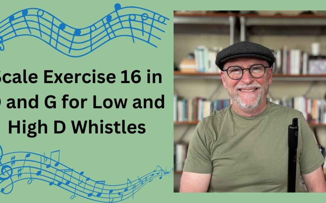 Scale Exercise 16 in D and G for Low and High D Whistles