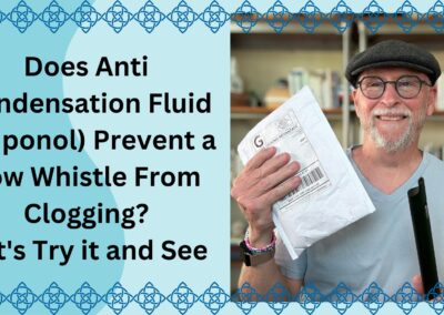 Does Anti Condensation Fluid (Duponol) Prevent a Low Whistle From Clogging? Let’s Try it and See