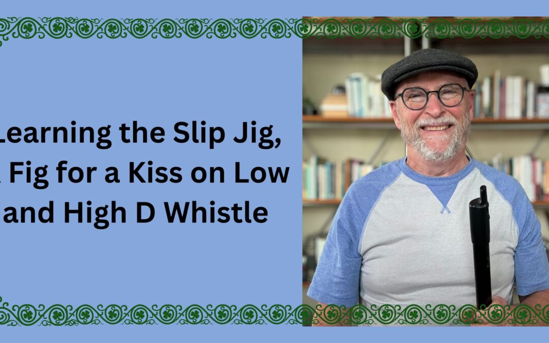 Learning the Slip Jig, A Fig for a Kiss