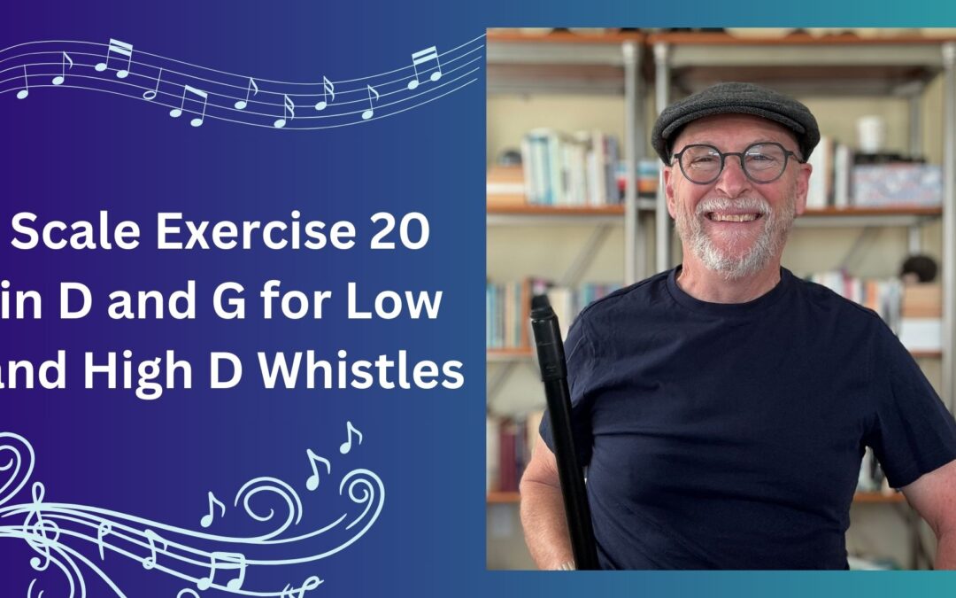 Scale Exercise 20 in D and G for Low and High D Whistles