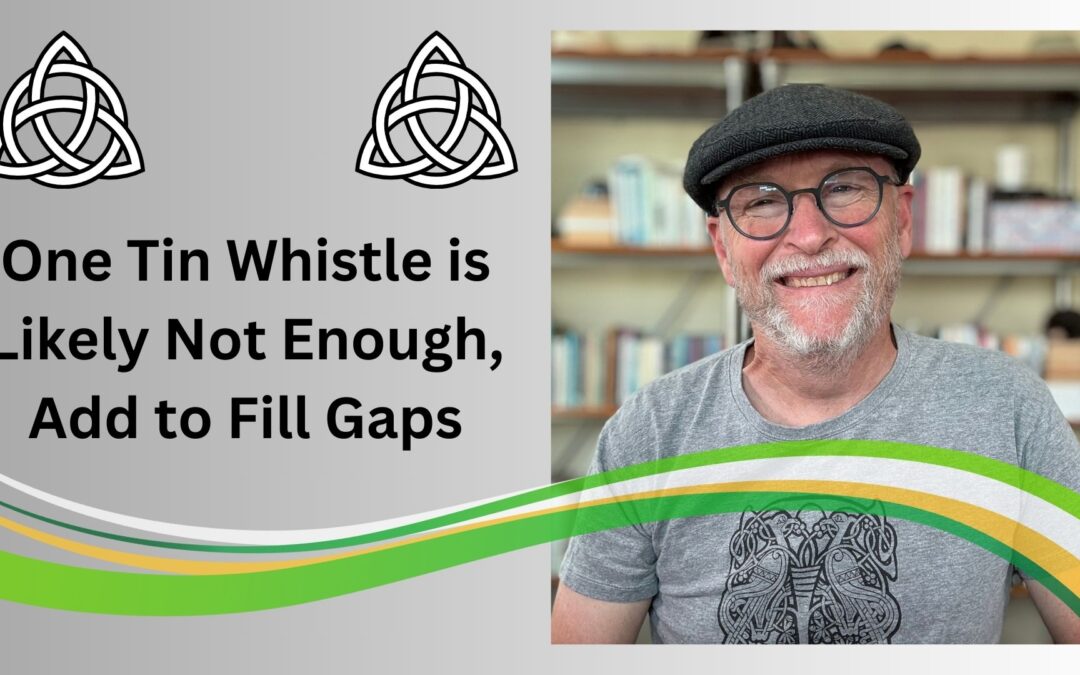 One Tin Whistle is Likely Not Enough, Add Whistles to Fill Gaps