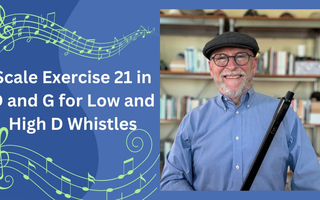 Scale Exercise 21 in D and G for Low and High D Whistles