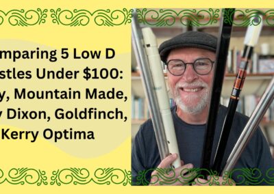 Comparing 5 Under $100 Low D Whistles: Kerry, Mountain Made, Tony Dixon, Goldfinch, Kerry Optima