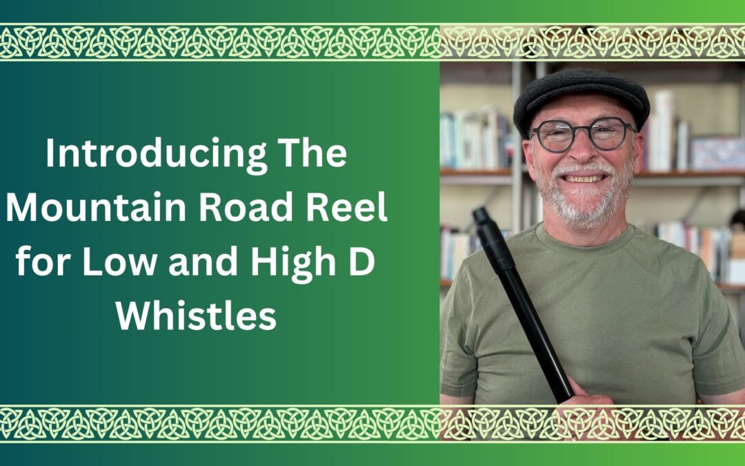 Introducing The Mountain Road Reel for Low and High D Whistles