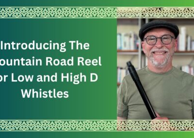 Introducing The Mountain Road Reel for Low and High D Whistles