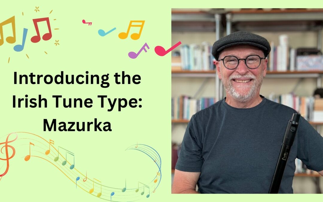 Introducing the Irish Tune Type: Mazurka (on a Low and High Whistle)