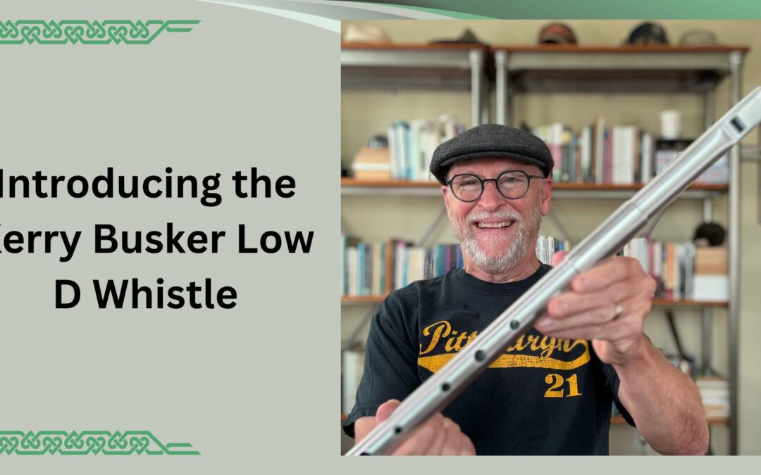 Introducing the Kerry Busker Low D Whistle