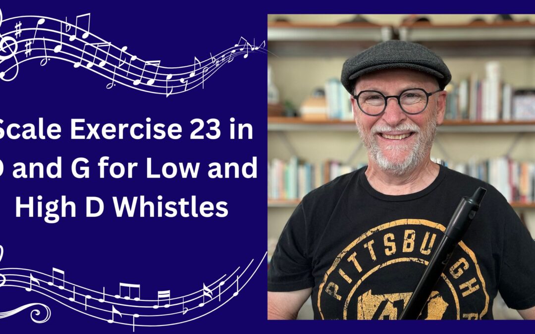 Scale Exercise 23 in D and G for Low and High D Whistles