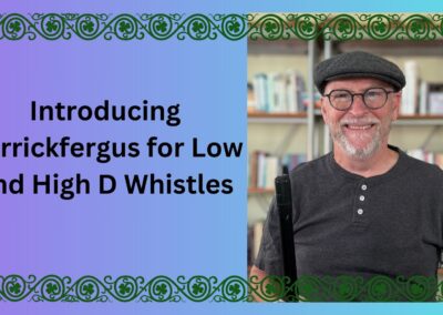 Introducing Carrickfergus for Low and High D Whistles