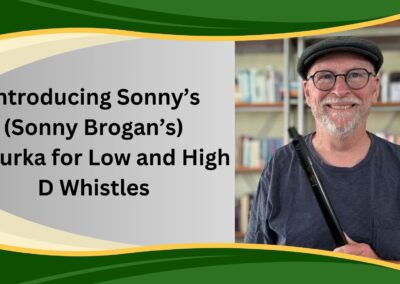 Introducing Sonny’s (Sonny Brogan’s) Mazurka for Low and High D Whistles