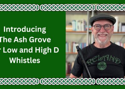 Introducing The Ash Grove for Low and High D Whistles