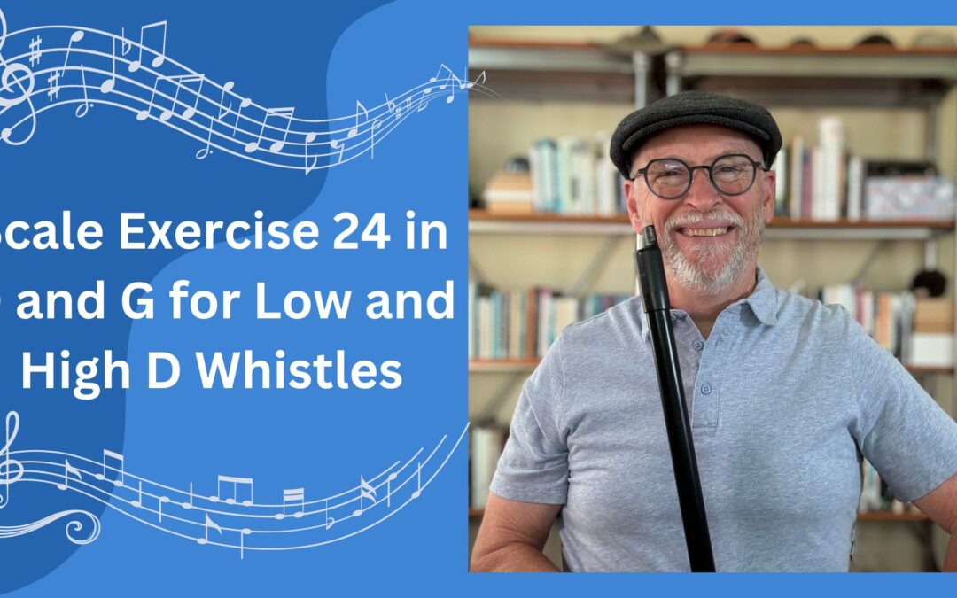 Scale Exercise 24 in D and G for Low and High D Whistles