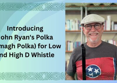 Introducing John Ryan’s (Armagh) Polka for Low and High D Whistle