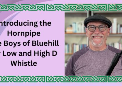 Introducing the Boys of Bluehill (Hornpipe) for Low and High D Whistles