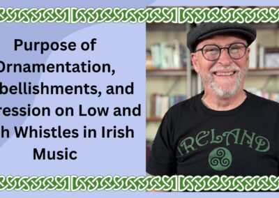 Purpose of Ornamentation, embellishments, and Expression on Low and High Whistles in Irish Music