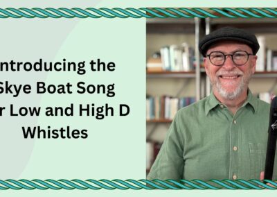 Introducing the Skye Boat Song for Low and High D Whistles