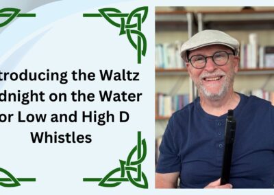 Introducing the Waltz Midnight on the Water for Low and High D Whistles