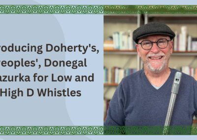 Introducing Doherty’s, Peoples’, Donegal Mazurka for Low and High D Whistles