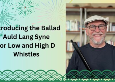 Introducing the Ballad Auld Lang Syne for Low and High D Whistles