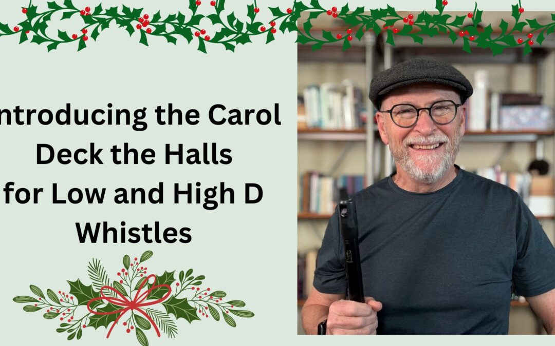 Introducing Deck the Halls for Low and High D Whistles