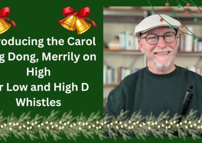 Introducing the Carol Ding Dong, Merrily on High for Low and High D Whistles