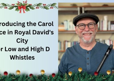 Introducing Once in Royal David’s City for Low and High D Whistles