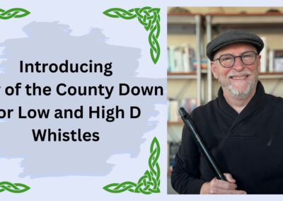 Introducing Star of the County Down for Low and High D Whistles