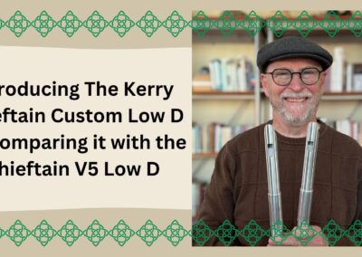 Introducing The Kerry Chieftain Custom Low D Whistle by Comparing it with the Chieftain V5 Low D
