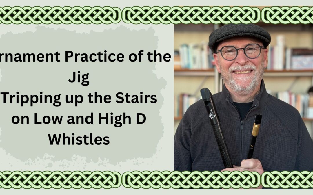 Introducing the Jig Tripping up the Stairs for Low and High D Whistles