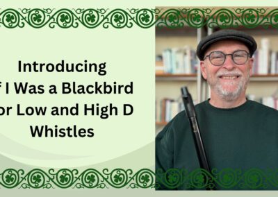 Introducing If I Was a Blackbird for Low and High D Whistles