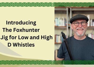 Introducing The Foxhunter Slip Jig for Low and High D Whistles