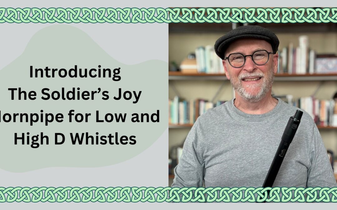 Introducing The Soldier’s Joy Hornpipe for Low and High D Whistles