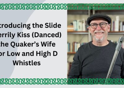 Introducing the Slide Merrily Kiss (Danced) the Quaker for Low and High D Whistles