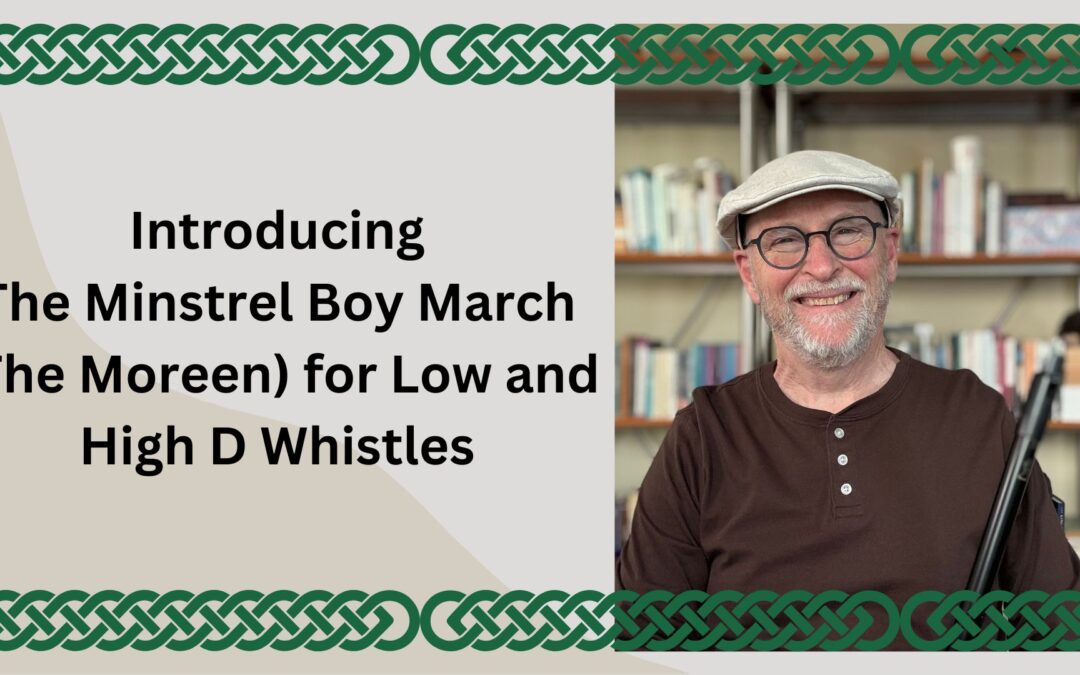 Introducing The Minstrel Boy March (The Moreen) for Low and High D Whistles