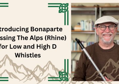 Introducing Bonaparte Crossing The Alps (Rhine) for Low and High D Whistles