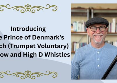 Introducing the Prince of Denmark’s March (Trumpet Voluntary) for Low and High D Whistles