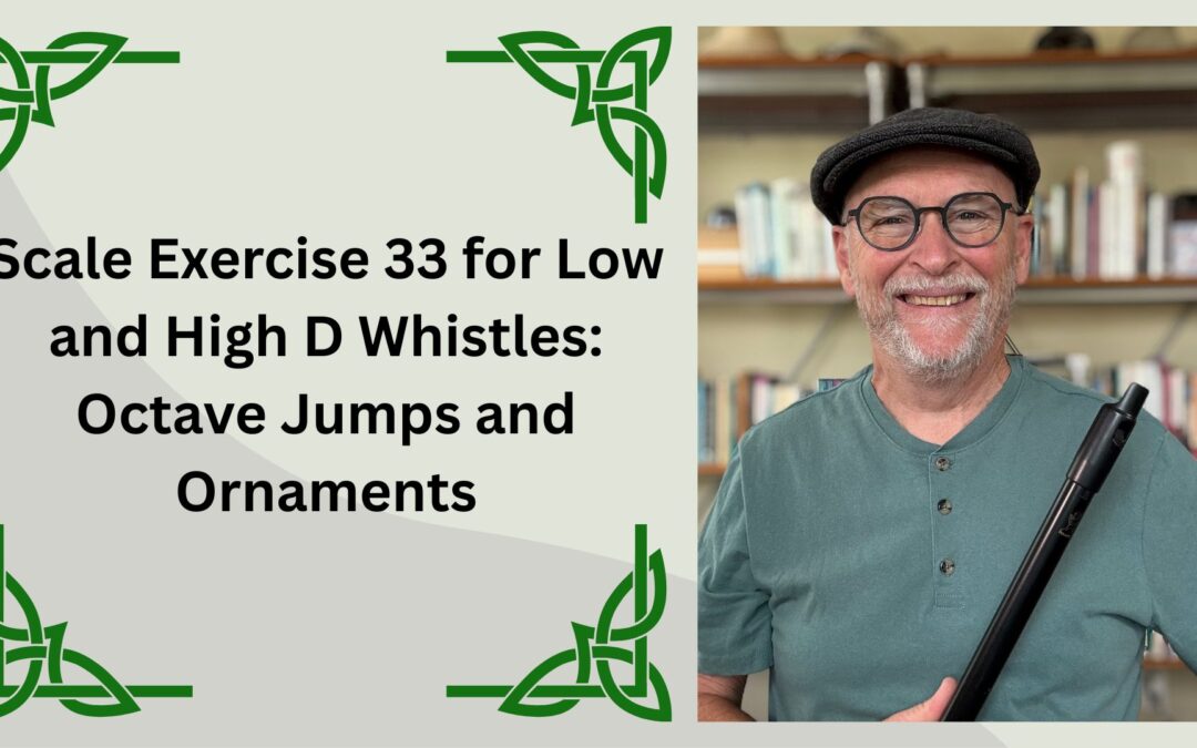 Scale Exercise 33 for Low and High D Whistles: Octave Jumps and Ornaments