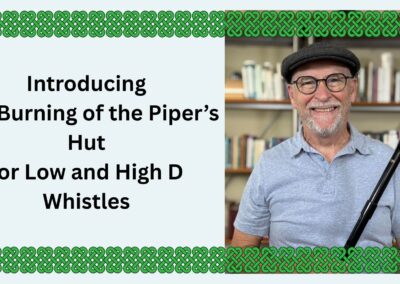 Introducing The Burning of the Piper’s Hut for Low and High D Whistles