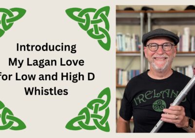 Introducing My Lagan Love for Low and High D Whistles